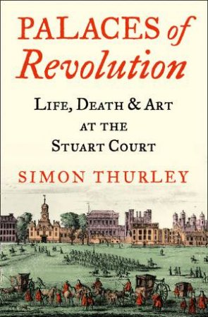 Palaces Of Revolution by Simon Thurley