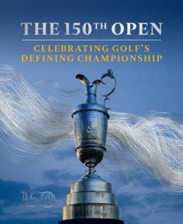 The Open 150 Celebration Book by Various