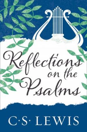 Reflections on the Psalms by C. S. Lewis