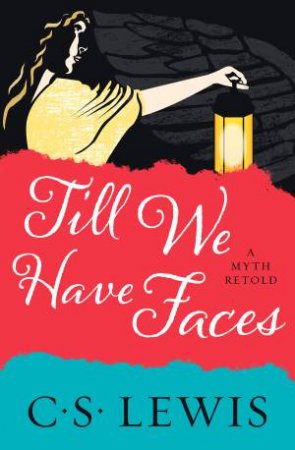 Till We Have Faces by C. S. Lewis