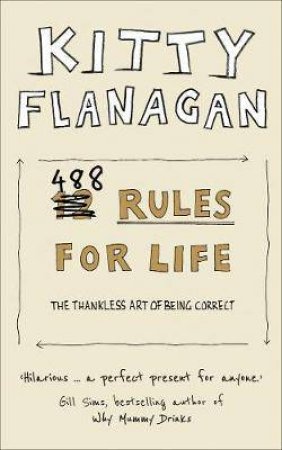 Kitty Flanagan's 488 Rules For Life by Kitty Flanagan