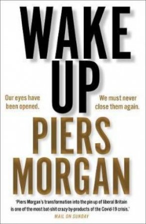 Wake Up: Why The World Has Gone Nuts by Piers Morgan