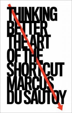 Thinking Better: The Art Of The Shortcut by Marcus Du Sautoy