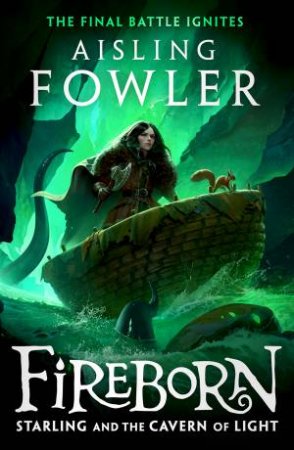 Fireborn: Starling and the Cavern of Light by Aisling Fowler & Sophie Medvedeva