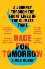 Race For Tomorrow A Journey Through The Front Lines Of The Climate Fight