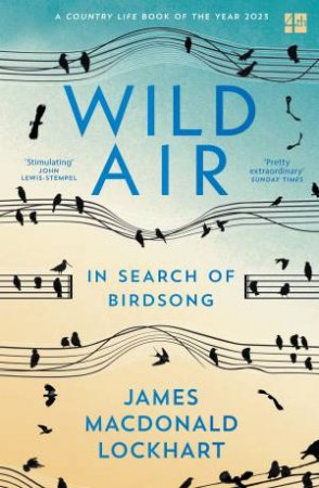 Wild Air: In Search of Birdsong by James Macdonald Lockhart
