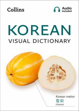 Korean Visual Dictionary: A Photo Guide To Everyday Words And Phrases In Korean