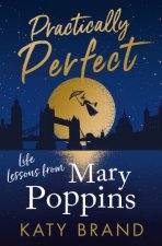Practically Perfect Life Lessons From Mary Poppins