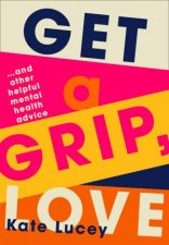 Get A Grip Love