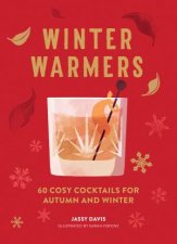 Winter Warmers 60 Cosy Cocktails For Autumn And Winter