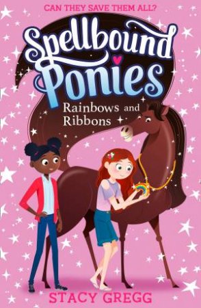 Rainbows And Ribbons by Stacy Gregg