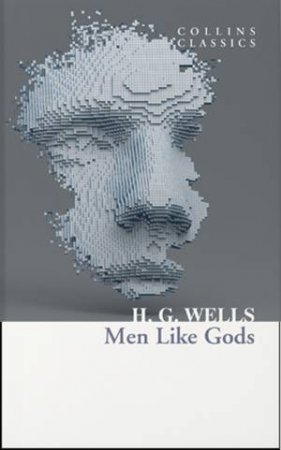 Men Like Gods by H G Wells