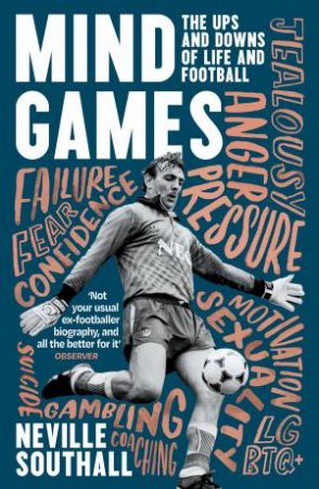 Mind Games: The Ups And Downs Of Life And Football by Neville Southall