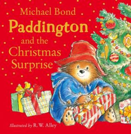 Paddington And The Christmas Surprise by Michael Bond & R.W. Alley