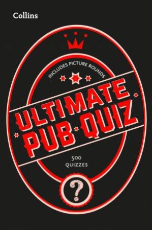 Collins Ultimate Pub Quiz: 10,000 Easy, Medium And Difficult Questions With Picture Rounds by Various
