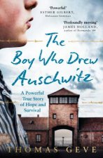 The Boy Who Drew Auschwitz A Powerful True Story of Hope and Survival