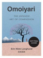 Omoiyari The Japanese Art Of Compassion