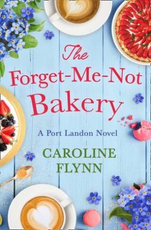 The Forget-Me-Not Bakery by Caroline Flynn