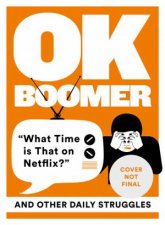OK Boomer What Time Is That On Netflix And Other Daily Struggles