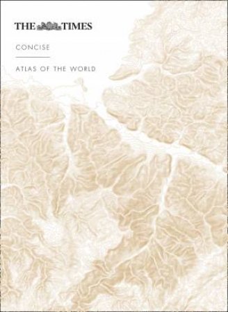 The Times Concise Atlas Of The World: 14th Edition by Various