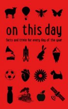 On This Day Facts And Trivia For Every Day Of The Year New Edition