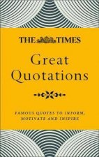The Times Great Quotations Famous Quotes To Inform Motivate And Inspire New Edition