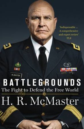 Battlegrounds: The Fight To Defend The Free World by H.R. McMaster