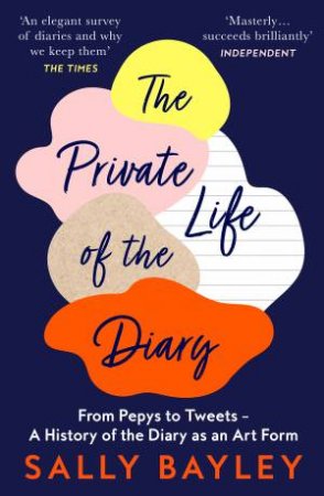 The Private Life Of The Diary by Sally Bayley