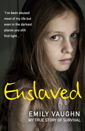 Enslaved: A Shocking True Story Of Survival by Emily Vaughn