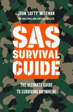 SAS Survival Guide The Ultimate Guide To Surviving Anywhere