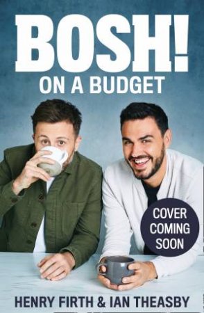 Bosh! On A Budget by Henry Firth & Ian Theasby