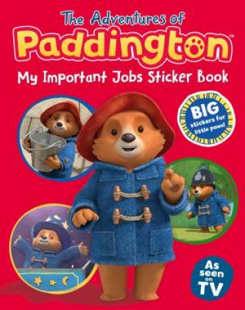 The Adventures Of Paddington: My Important Job Sticker Book by Michael Bond