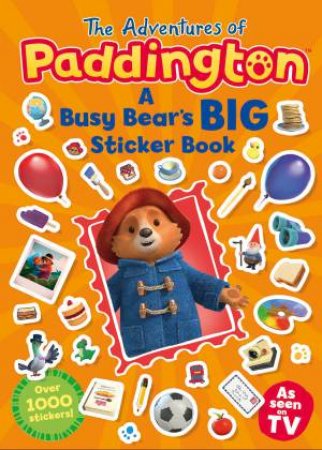 The Adventures Of Paddington: A Busy Bear's Big Sticker Book by Michael Bond