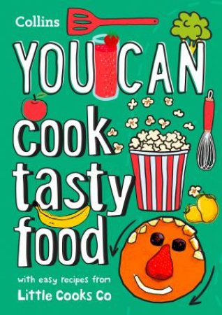 You Can Cook Tasty Food: Be Amazing With This Inspiring Guide by Helen Burgess & Collins Kids