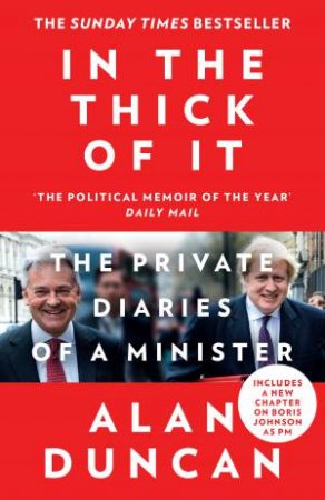 In The Thick Of It: The Private Diaries Of A Minister by Alan Duncan