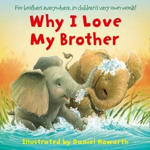 Why I Love My Brother by Daniel Howarth