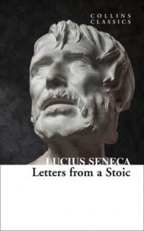 Letters From A Stoic by Lucius Seneca