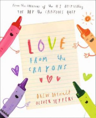 Love From The Crayons by Drew Daywalt & Oliver Jeffers