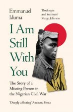 I Am Still With You The Story of a Missing Person in the Nigerian CivilWar