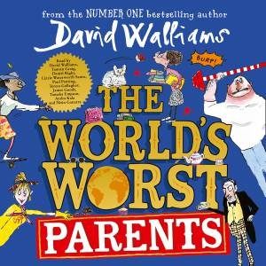The World's Worst Parents [Unabridged Edition] by David Walliams