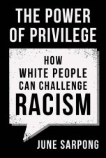 The Power Of Privilege How White People Can Challenge Racism