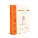 How To Be More Paddington A Book Of Kindness