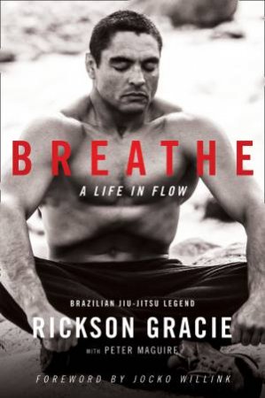 Breathe by Rickson Gracie