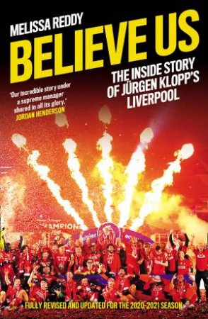 Believe Us: How Jurgen Klopp Transformed Liverpool Into Title Winners by Melissa Reddy