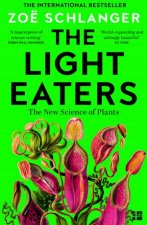 The Light Eaters How the New Science of Plant Intelligence Expands Our View of Life on Earth