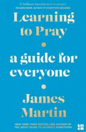 Learning To Pray: A Guide For Everyone by James Martin