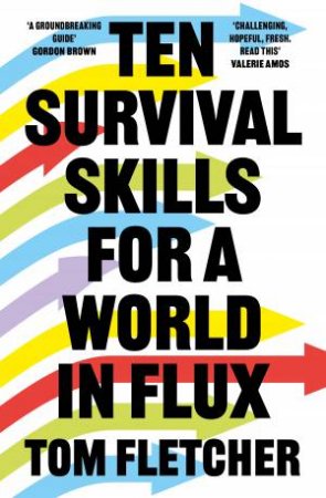 Ten Survival Skills For A World In Flux by Tom Fletcher