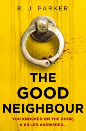 The Good Neighbour by R J Parker