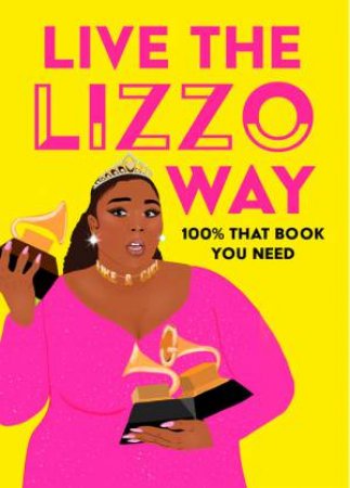 Live the Lizzo Way: 100% That Book You Need by Natty Kasambala