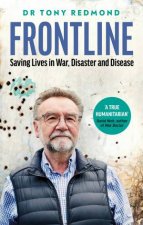 Frontline Saving Lives In War Disaster And Disease